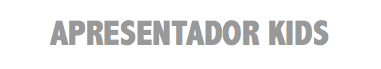 APRESENTADOR KIDS